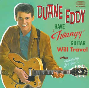 Duane ,Eddy & The Rebels - Have A Twangy Guitar Will..